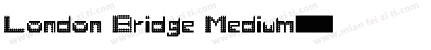 London Bridge Medium字体转换
